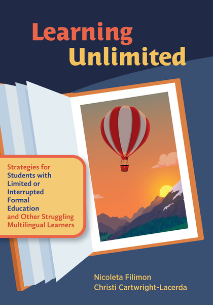 Book banner image for Learning Unlimited: Strategies for Students with Limited or Interrupted Formal Education and Other Struggling Multilingual Learners